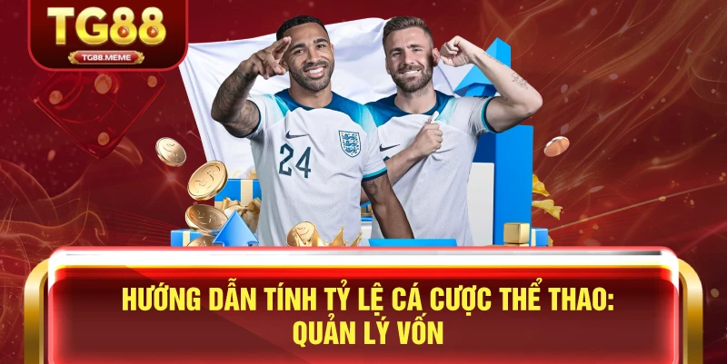 Hướng Dẫn Tính Tỷ Lệ Cá Cược Thể Thao: Quản Lý Vốn